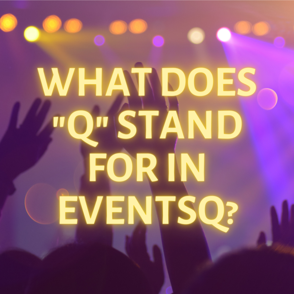 What does “Q” stand for in EventsQ?